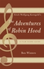 Erich Wolfgang Korngold's The Adventures of Robin Hood : A Film Score Guide - Book
