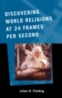 Discovering World Religions at 24 Frames Per Second - Book