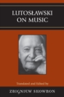 Lutoslawski on Music - Book