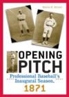 Opening Pitch : Professional Baseball's Inaugural Season - Book