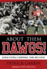 About Them Dawgs! : Georgia Football's Memorable Teams and Players - Book