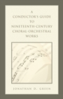 A Conductor's Guide to Nineteenth-Century Choral-Orchestral Works - Book