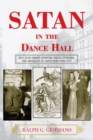 Satan in the Dance Hall : Rev. John Roach Straton, Social Dancing, and Morality in 1920s New York City - Book