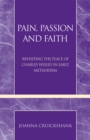 Pain, Passion and Faith : Revisiting the Place of Charles Wesley in Early Methodism - Book