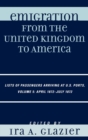 Emigration from the United Kingdom to America : Lists of Passengers Arriving at U.S. Ports, April 1872 - July 1872 - Book