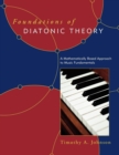Foundations of Diatonic Theory : A Mathematically Based Approach to Music Fundamentals - Book