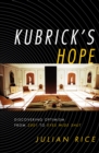 Kubrick's Hope : Discovering Optimism from 2001 to Eyes Wide Shut - eBook