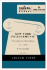 New York Philharmonic : The Authorized Recordings, 1917-2005 - eBook