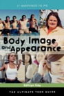 Body Image and Appearance : The Ultimate Teen Guide - eBook