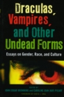 Draculas, Vampires, and Other Undead Forms : Essays on Gender, Race and Culture - Book