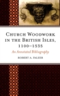 Church Woodwork in the British Isles, 1100-1535 : An Annotated Bibliography - eBook