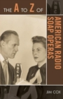 The A to Z of American Radio Soap Operas - Book