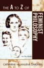 The A to Z of Feminist Philosophy - Book