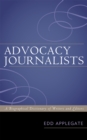 Advocacy Journalists : A Biographical Dictionary of Writers and Editors - Book