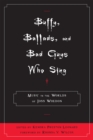 Buffy, Ballads, and Bad Guys Who Sing : Music in the Worlds of Joss Whedon - Book