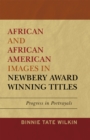 African and African American Images in Newbery Award Winning Titles : Progress in Portrayals - Book