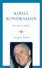Kirill Kondrashin : His Life in Music - eBook