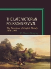 Late Victorian Folksong Revival : The Persistence of English Melody, 1878-1903 - eBook