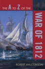A to Z of the War of 1812 - eBook