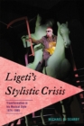 Ligeti's Stylistic Crisis : Transformation in His Musical Style, 1974-1985 - Book