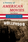 A History of American Movies : A Film-by-Film Look at the Art, Craft, and Business of Cinema - Book