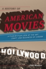 A History of American Movies : A Film-by-Film Look at the Art, Craft, and Business of Cinema - Book