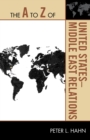 The A to Z of United States-Middle East Relations - Book