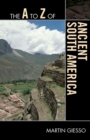The A to Z of Ancient South America - Book