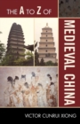 The A to Z of Medieval China - Book