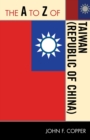The A to Z of Taiwan (Republic of China) - Book