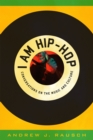 I Am Hip-Hop : Conversations on the Music and Culture - Book