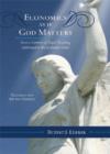 Economics as if God Matters : Over a Century of Papal Teaching Addressed to the Economic Order - Book