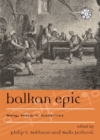 Balkan Epic : Song, History, Modernity - Book