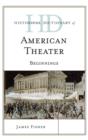 Historical Dictionary of American Theater : Beginnings - Book