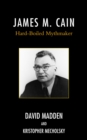 James M. Cain : Hard-Boiled Mythmaker - eBook