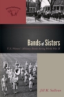 Bands of Sisters : U.S. Women's Military Bands during World War II - eBook