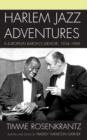 Harlem Jazz Adventures : A European Baron's Memoir, 1934-1969 - Book