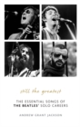 Still the Greatest : The Essential Songs of The Beatles' Solo Careers - eBook