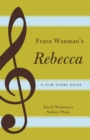 Franz Waxman's Rebecca : A Film Score Guide - eBook