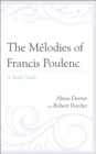 The Melodies of Francis Poulenc : A Study Guide - Book