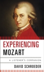 Experiencing Mozart : A Listener's Companion - Book