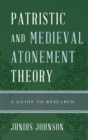 Patristic and Medieval Atonement Theory : A Guide to Research - eBook