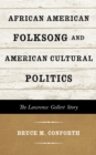 African American Folksong and American Cultural Politics : The Lawrence Gellert Story - eBook
