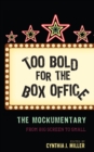 Too Bold for the Box Office : The Mockumentary from Big Screen to Small - eBook