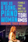 Sing Us a Song, Piano Woman : Female Fans and the Music of Tori Amos - eBook