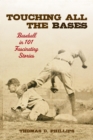 Touching All the Bases : Baseball in 101 Fascinating Stories - Book
