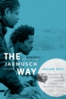 The Jarmusch Way : Spirituality and Imagination in Dead Man, Ghost Dog, and The Limits of Control - Book