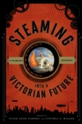 Steaming into a Victorian Future : A Steampunk Anthology - eBook