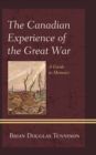 The Canadian Experience of the Great War : A Guide to Memoirs - Book
