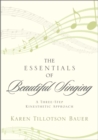 Essentials of Beautiful Singing : A Three-Step Kinesthetic Approach - eBook
